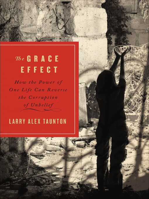 Title details for The Grace Effect by Larry Alex Taunton - Available